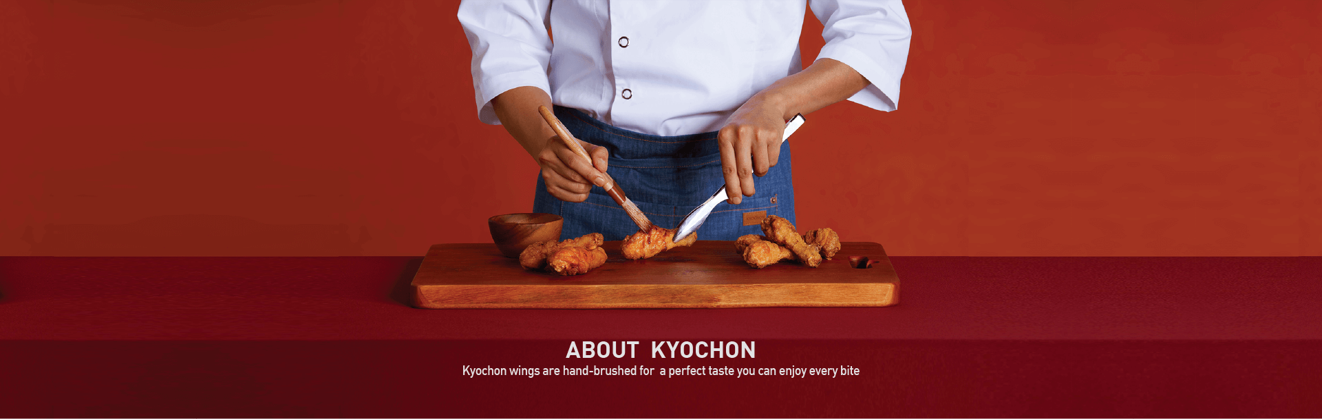 About Kyochon Kyochon wings are hand-brushed fo a perfect taste you can enjoy every bite